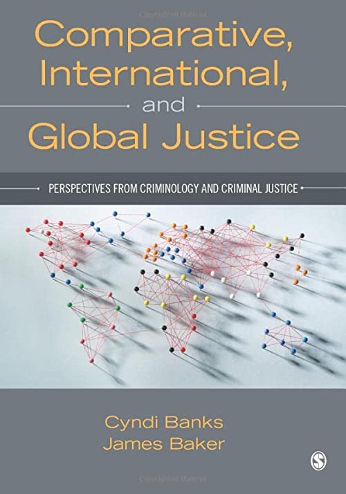 Comparative, International and Global Justice: Perspectives from Criminology and Criminal Justice