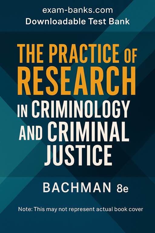 Cover of The Practice of Research in Criminology and Criminal Justice 8th Edition by Bachman – Test Bank questions