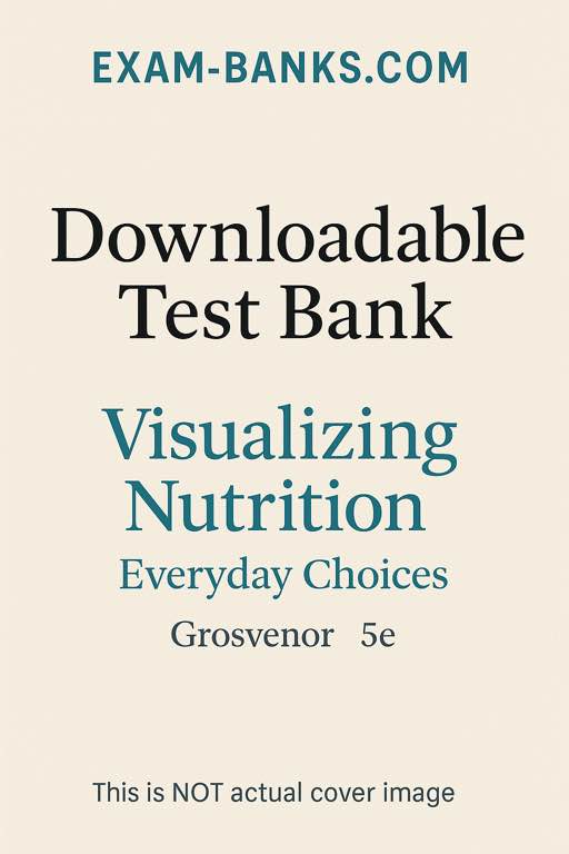 COVER IMAGE==Test bank for Visualizing Nutrition by Grosvenor 5th edition.
