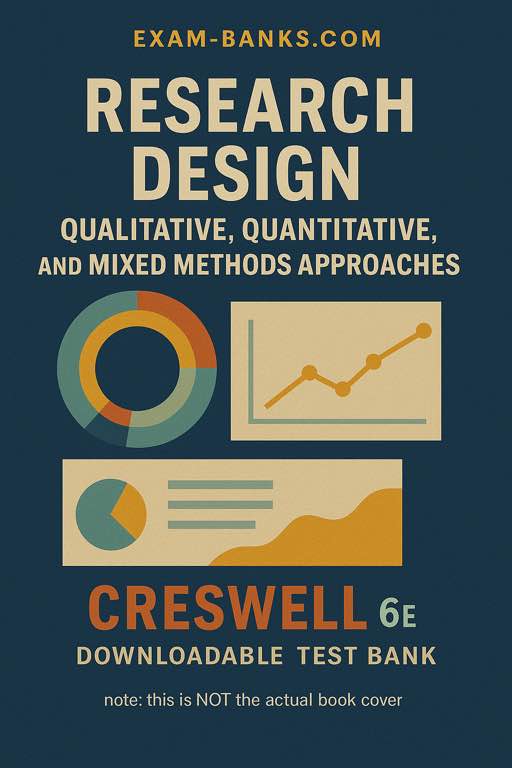 Cover of the test bank for Research Design: Qualitative, Quantitative, and Mixed Methods Approaches by John W. Creswell and J. David Creswell, 6th Edition, featuring abstract patterns representing diverse research methodologies.