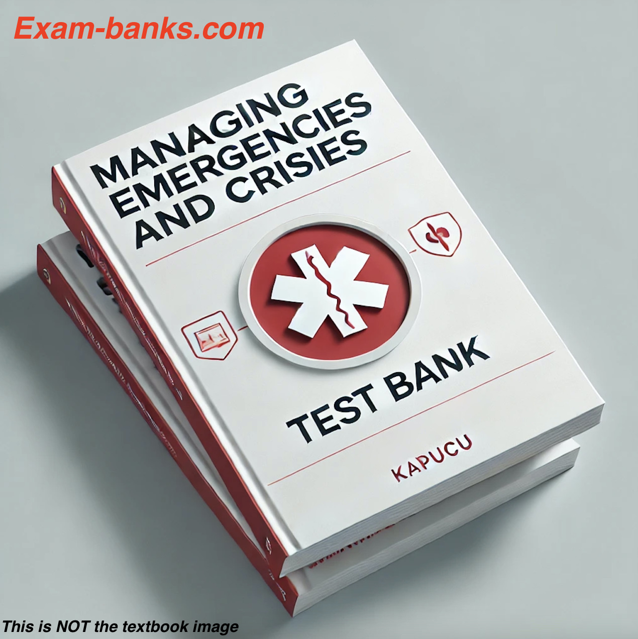 a cover image showing the test bank (practice questions ) for the book Managing Emergencies and Crises by Kapucu