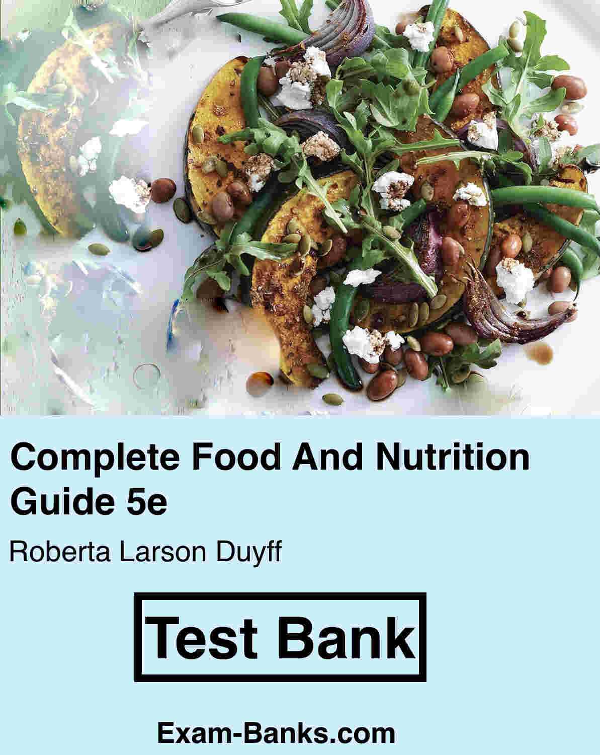 Nutrition Test Bank with practice questions for Academy Of Nutrition And Dietetics Complete Food And Nutrition Guide.