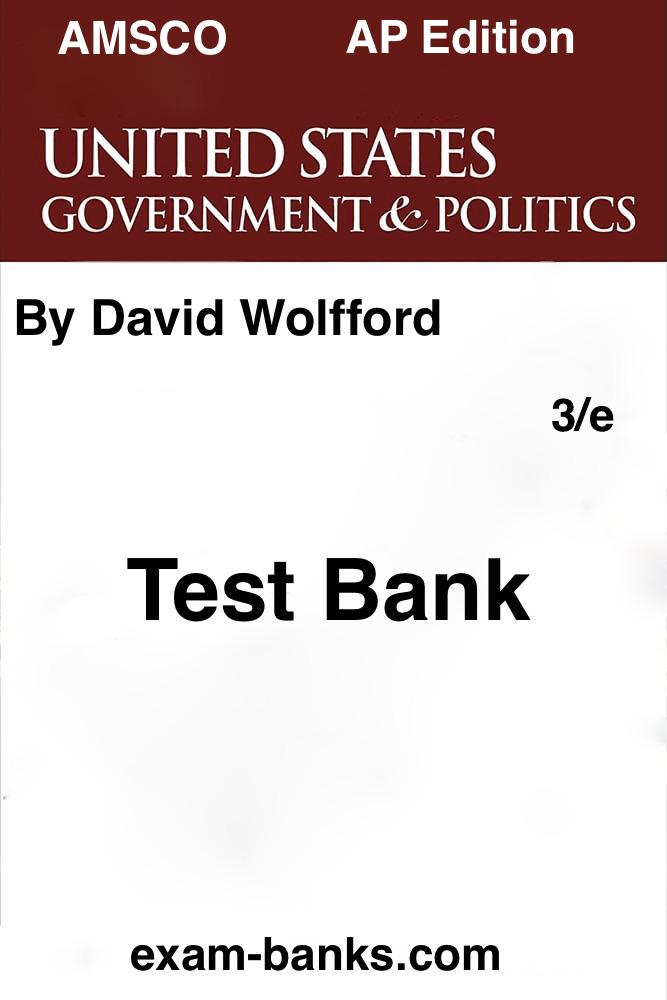 AP US Government Test Bank for AMSCO United States Government & Politics, Wolfford 3rd Edition