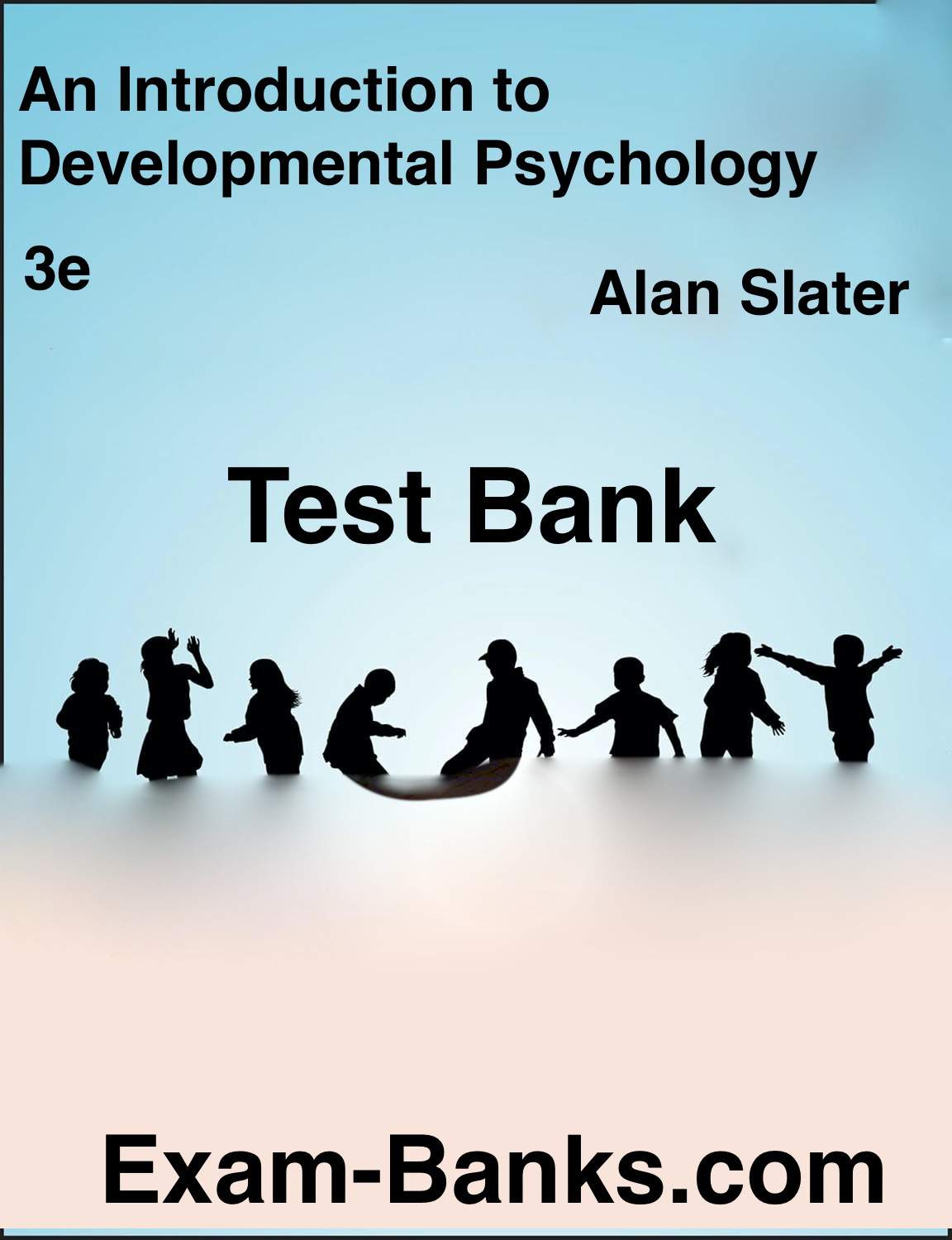 Developmental Psychology Test Bank for Slater 3rd Edition, exam prep for psychology students.