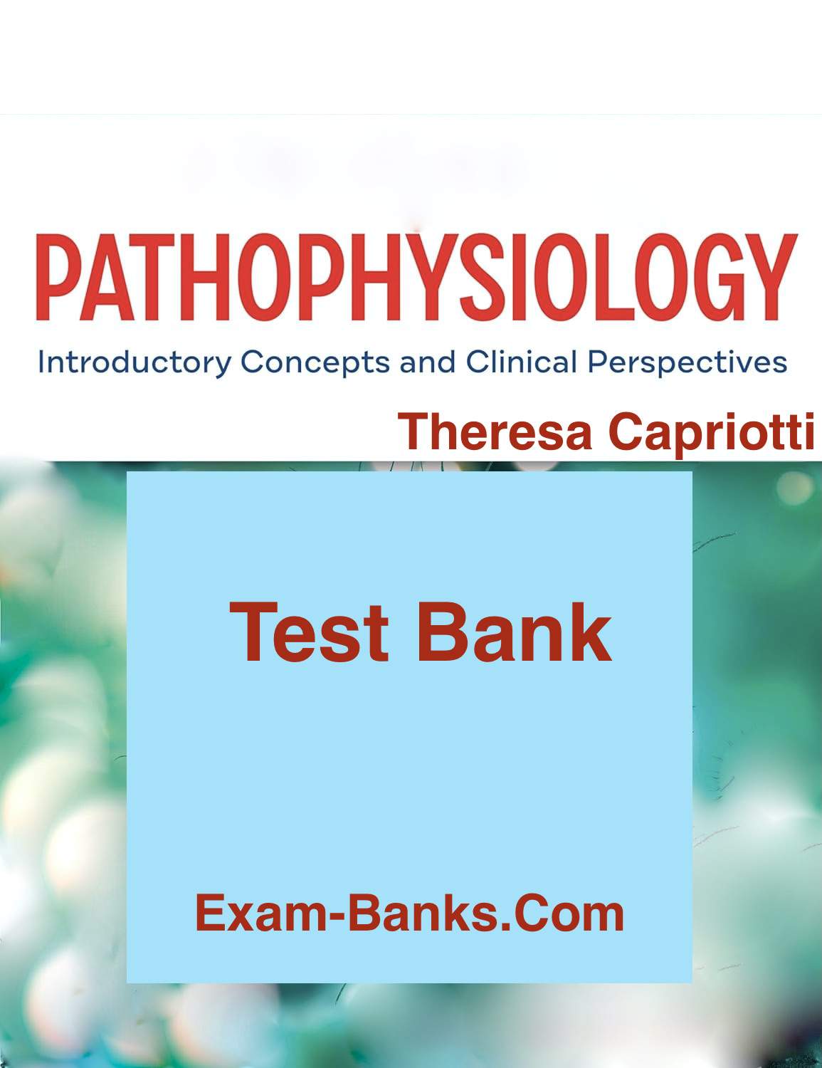 Pathophysiology Test Bank for Davis Advantage Introductory Concepts and Clinical Perspectives, 2nd Edition by Theresa Capriotti.