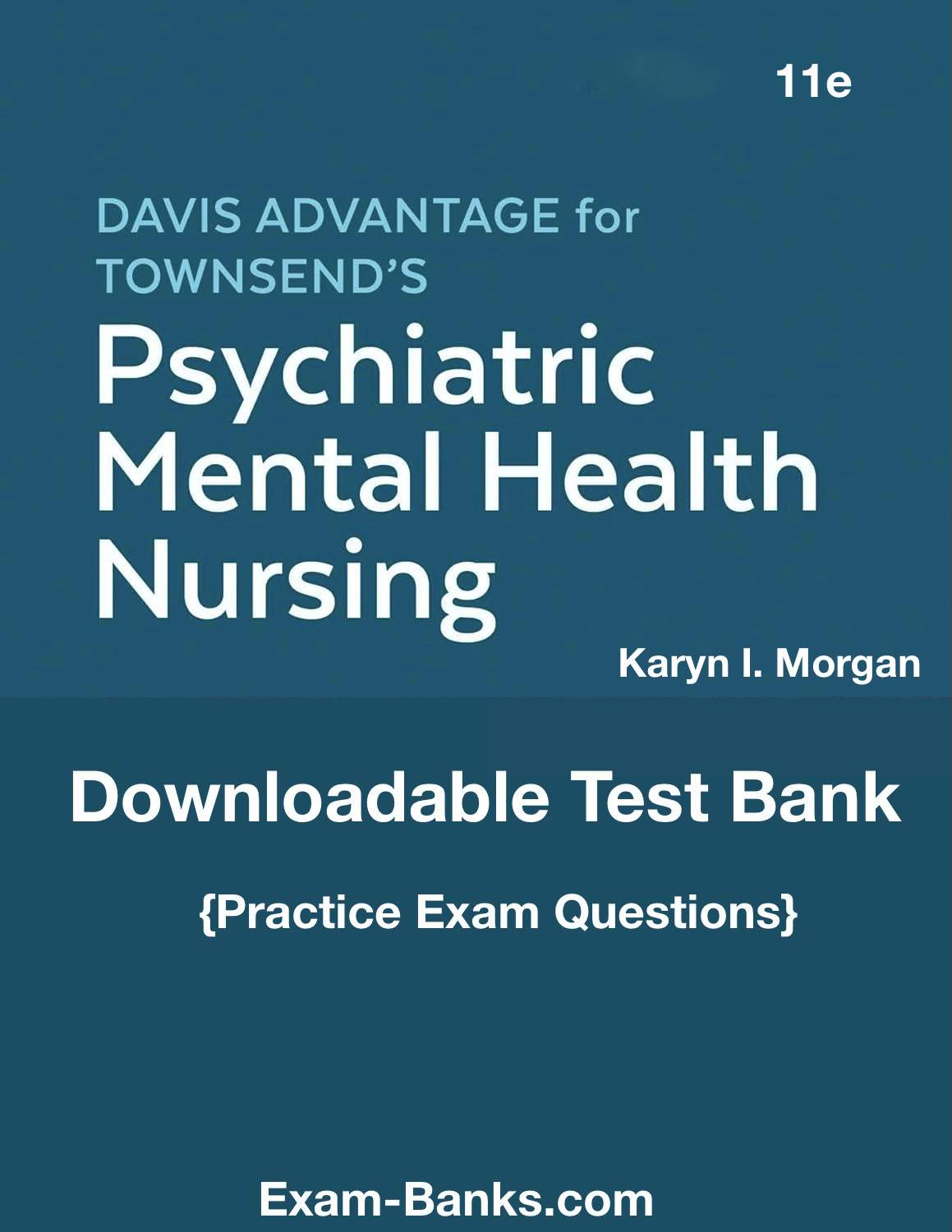 Psychiatric Mental Health Nursing Test Bank, Davis Advantage, Morgan, 11e. Includes Practice exam questions for nursing students preparing for mental health exams.