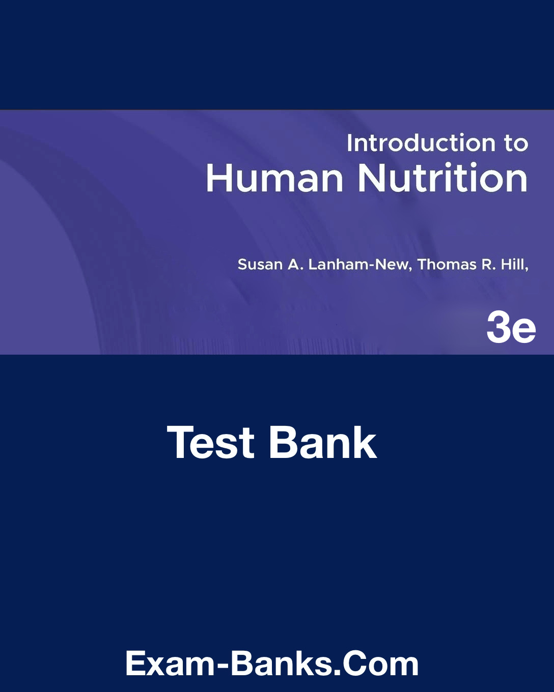 Human Nutrition Test Bank, Lanham-New 3e. Exam prep resource for nutrition students learning introductory nutrition concepts.