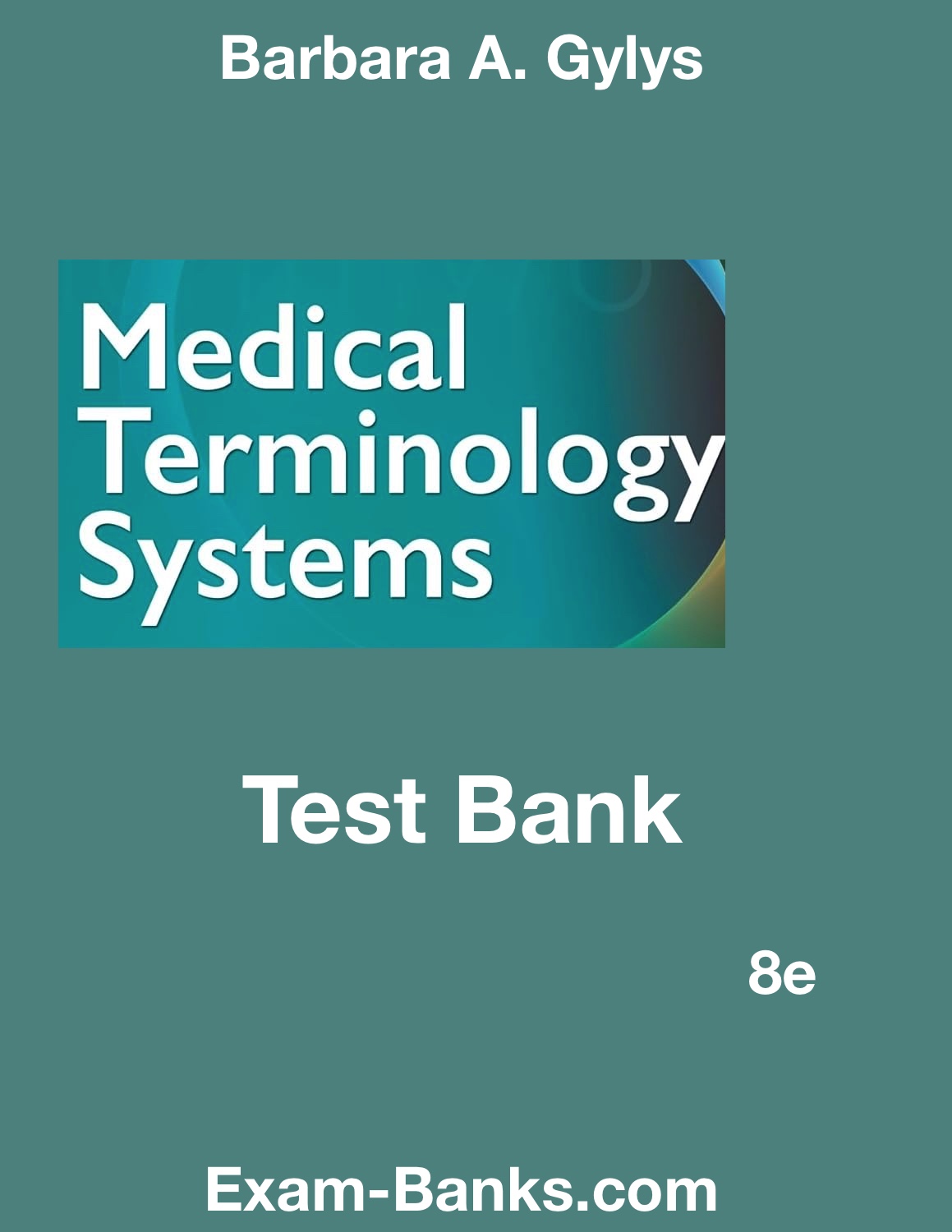 Medical Terminology Test Bank, Gyly 8e. Practice resource for mastering medical terms and body systems for healthcare students.