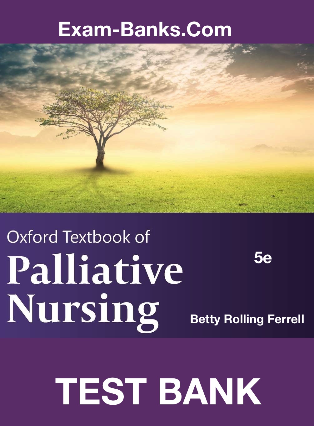 Palliative Nursing Test Bank, Oxford Textbook, Ferrell, 5e. Exam prep for nursing students learning palliative care concepts and end-of-life practices.