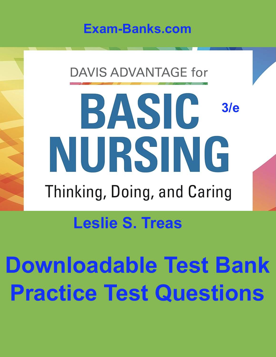 Basic Nursing Test Bank, Treas 3e. Exam prep for clinical thinking, patient care, and foundational nursing skills