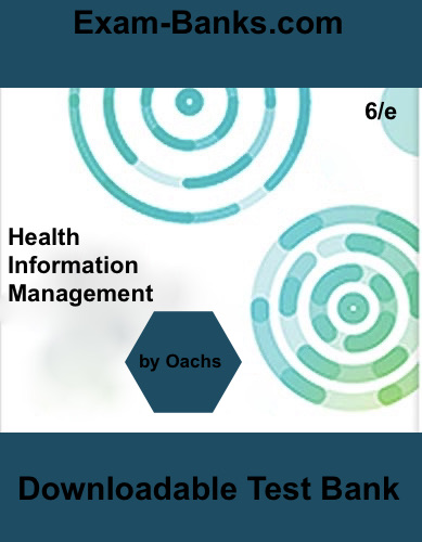 Health Information Management Test Bank, Oachs 5e. Practice questions for healthcare data, coding systems, and information governance.