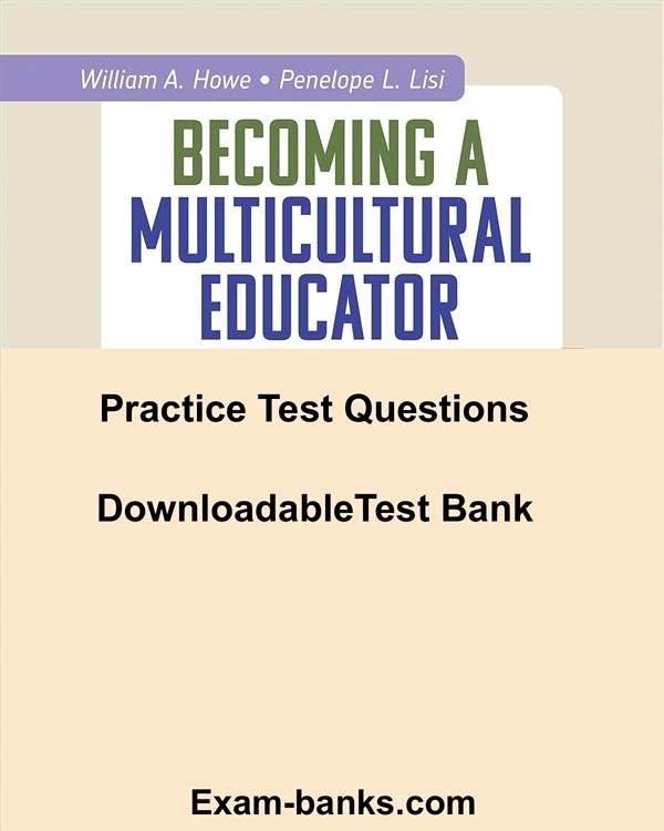 Test Bank for Becoming a Multicultural Educator 4th Edition by Howe