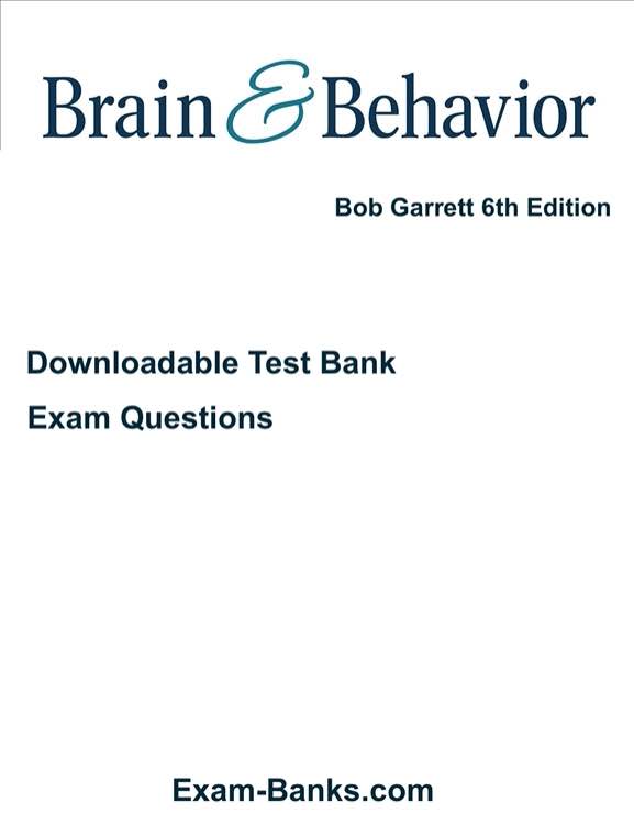 Test Bank for Brain & Behavior: An Introduction to Behavioral Neuroscience 6th Edition by Garrett