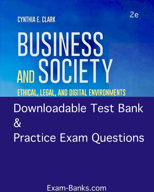 test bank image: Business and Society Ethical, Legal, and Digital Environments,Clark,2e