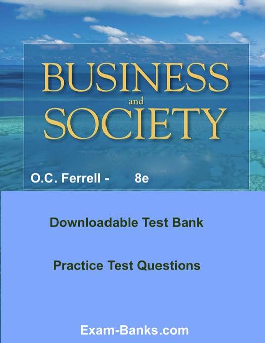 Test Bank for Business & Society 8th Edition by Ferrell