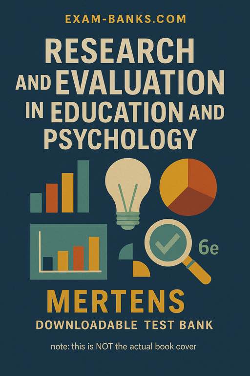 Test bank cover for Research and Evaluation in Education and Psychology by Mertens, 6e, used in education and behavioral sciences courses