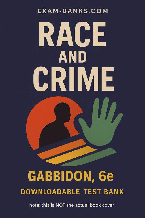 Test bank cover for Race and Crime, sixth edition by Gabbidon, used for criminal justice and sociology exam prep.