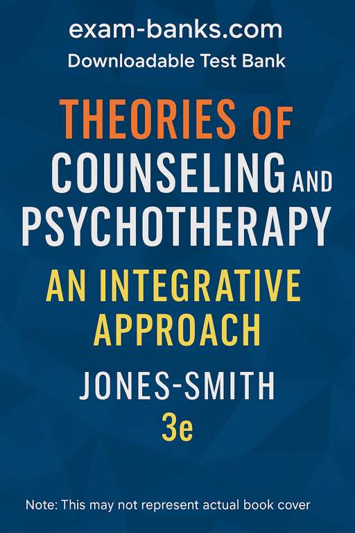 Test bank for Jones-Smith’s Counseling and Psychotherapy 3e – integrative theory exam material