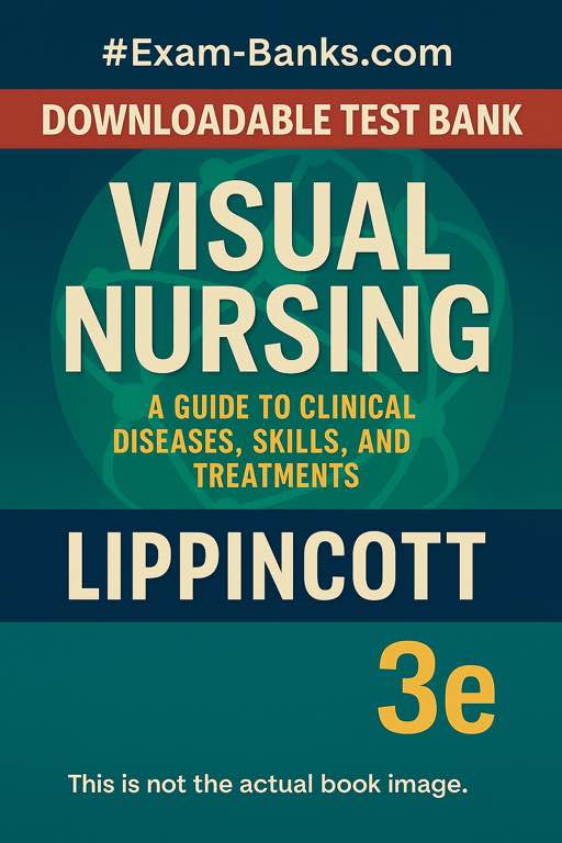 Test bank cover for Lippincott Visual Nursing: A Guide to Clinical Diseases, Skills & Treatments 3rd Edition