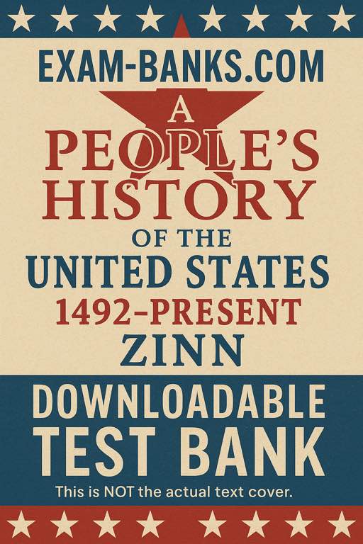 Test bank for A People's History of the United States by Howard Zinn