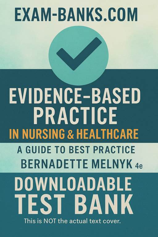 Test bank for Evidence-Based Practice in Nursing by Bernadette Melnyk