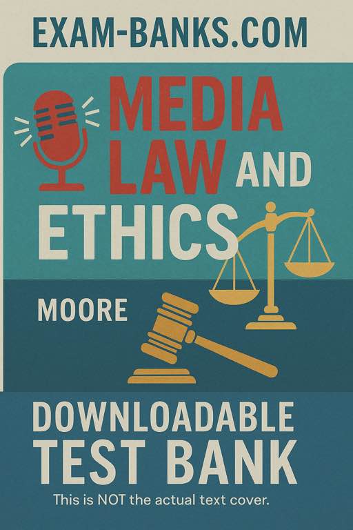 COVER IMAGE: Test bank for Media Law and Ethics by Roy L. Moore, 4th Edition