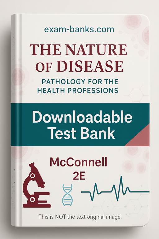 The complete test bank for The Nature of Disease: Pathology for the Health Professions, 2nd Edition by Thomas H. McConnell.