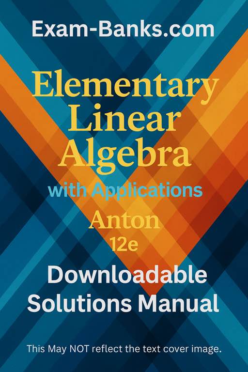 COVER IMAGE-- Test bank for “Elementary Linear Algebra with Applications” by Anton (12th ed.)