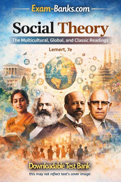 Social Theory The Multicultural Global and Classic Readings Lemert 7e test bank cover with globe, historic thinkers, reader, and world culture imagery. Pool of practice test questions and their answers.