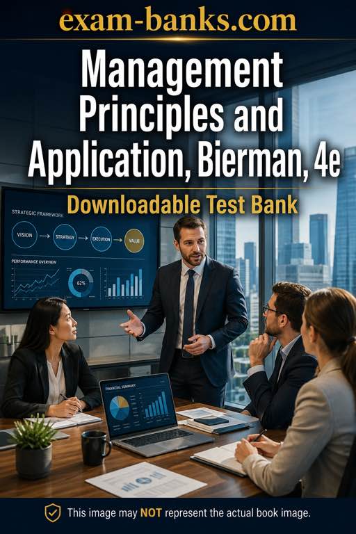 Test bank for Management Principles and Application by Bierman 4th Edition exam practice.