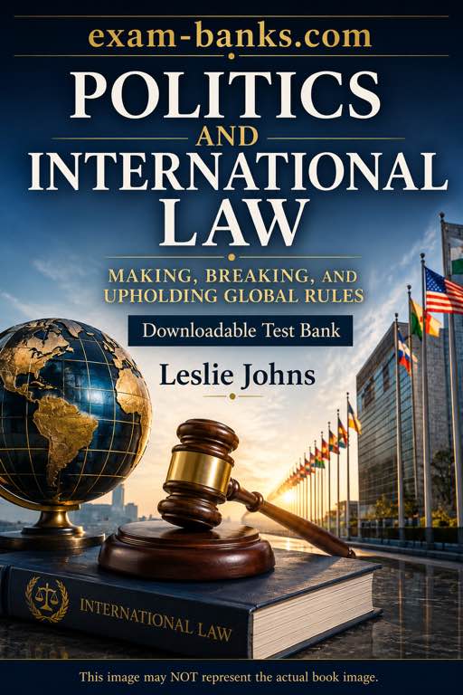 test bank front cover image for the book: Politics and International Law, Making, Breaking, and Upholding Global Rules by Leslie Johns.
